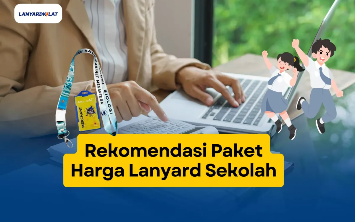 Rekomendasi Paket Harga Lanyard Sekolah
