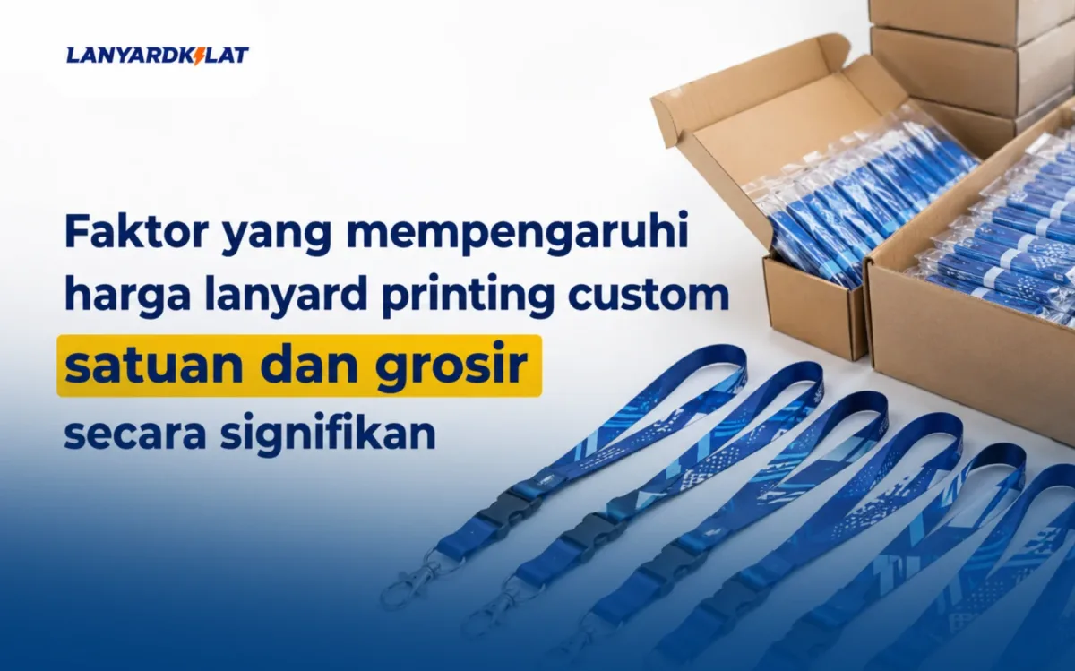 Faktor yang mempengaruhi harga lanyard printing custom satuan dan grosir secara signifikan