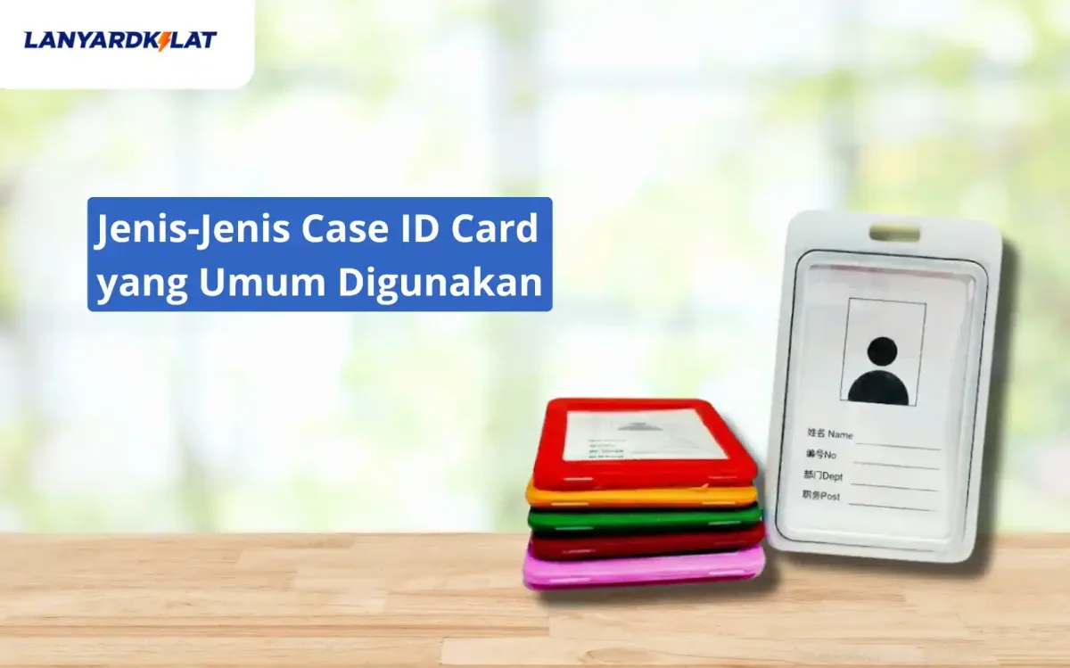 Jenis-Jenis Case ID Card yang Umum Digunakan