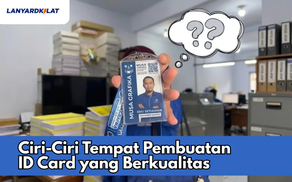 Ciri-Ciri Tempat Pembuatan ID Card yang Berkualitas