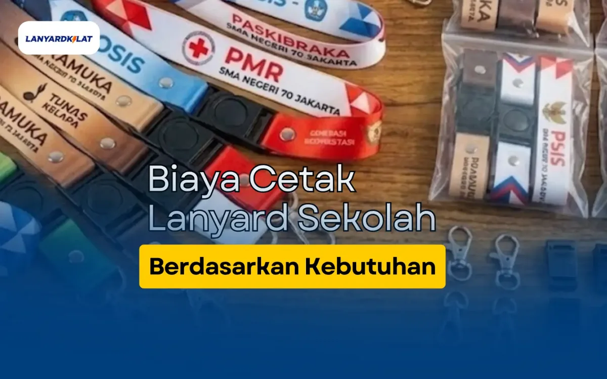 Biaya Cetak Lanyard Sekolah Berdasarkan Kebutuhan