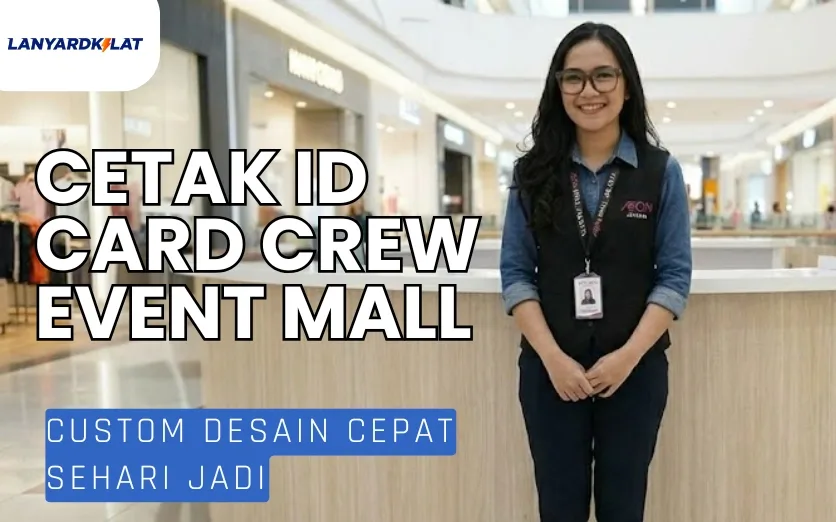 Cetak ID Card Crew Event Mall Custom Desain Cepat Sehari Jadi