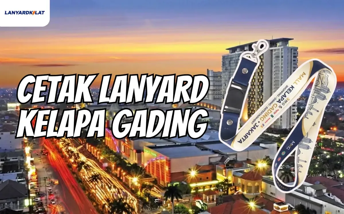 Cetak Lanyard Kelapa Gading, Kualitas Premium Harga Pabrik untuk Bisnis & Event