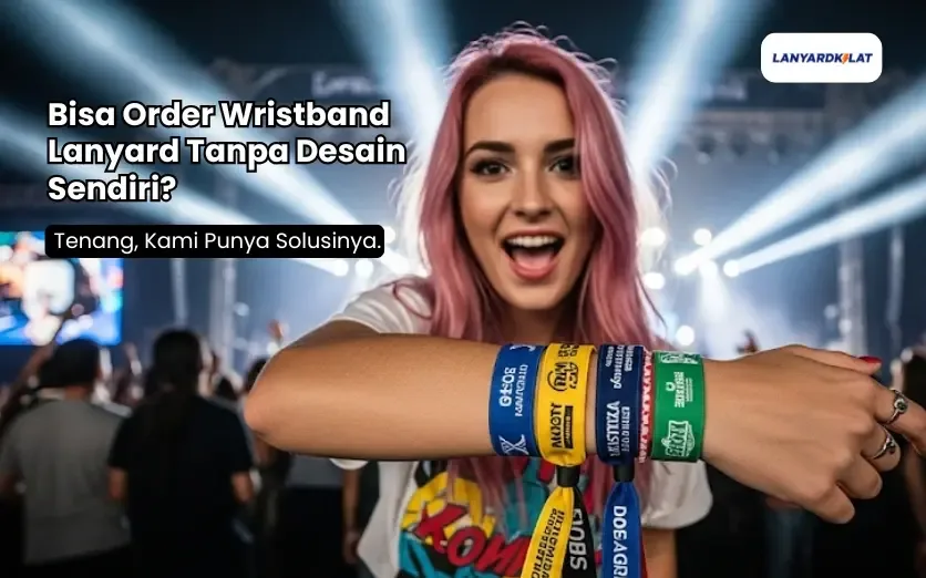 Bisa Order Wristband Lanyard Tanpa Desain Sendiri? Yuk Simak!
