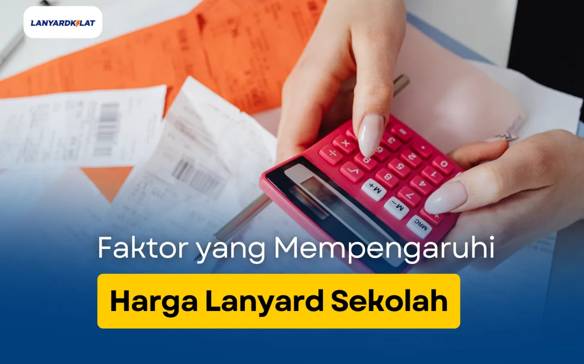 Faktor yang Mempengaruhi Harga Lanyard Sekolah